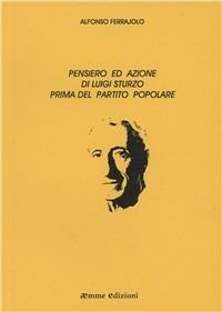 Pensiero ed azione di Luigi Sturzo prima del Partito Popolare - Alfonso Ferrajolo - copertina