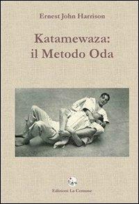 Katamewaza. Il metodo Oda - Ernest J. Harrison - copertina