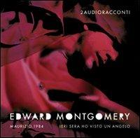 Due audioracconti: Maurizio 1984-Ieri sera ho visto un angelo. Audiolibro. CD Audio - Edward Montgomery - copertina