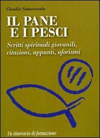 Il pane e i pesci. Vol. 3: Scritti spirituali giovanili, citazioni, appunti, aforismi. - Claudio Sottocornola - copertina