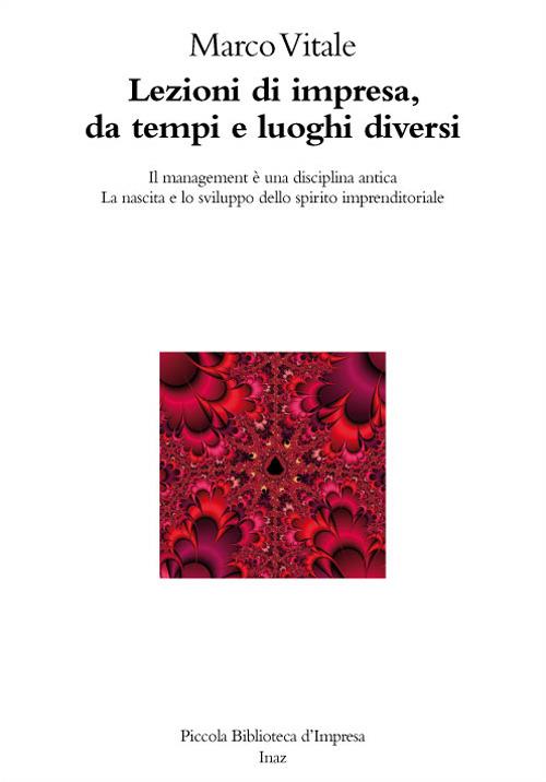 Lezioni di impresa, da tempi e luoghi diversi. Il management è una disciplina antica. La nascita e lo sviluppo dello spirito imprenditoriale - Marco Vitale - copertina