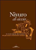 Nìvuro di sìccia. Le ricette ispirate alle avventure del più astuto commissario siciliano