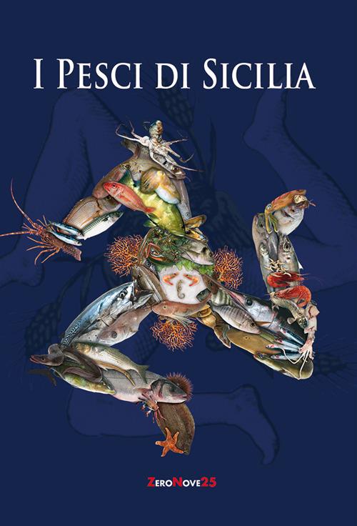 I pesci di Sicilia. L'elenco e la cottura naturale dei pesci, dei crostacei, dei molluschi che popolano il nostro mare - copertina