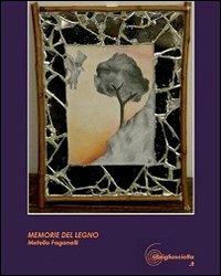 Memorie del legno. Una storia d'amicizia - Metello Faganelli - copertina