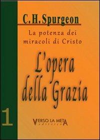 L' opera della grazia. La potenza dei miracoli di Cristo - Charles Haddon Spurgeon - copertina