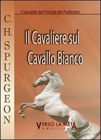 Il cavaliere sul cavallo bianco - Charles Haddon Spurgeon - copertina
