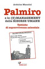 Palmiro e lo (s)management delle risorse umane. Tattiche di sopravvivenza aziendale