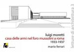 Luigi Moretti. Casa delle Armi nel Foro Mussolini 1933-1937. Ediz. italiana e inglese