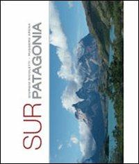 Sur Patagonia. Ediz. illustrata - Giorgio Nicoletti,Ruggero Arena - copertina