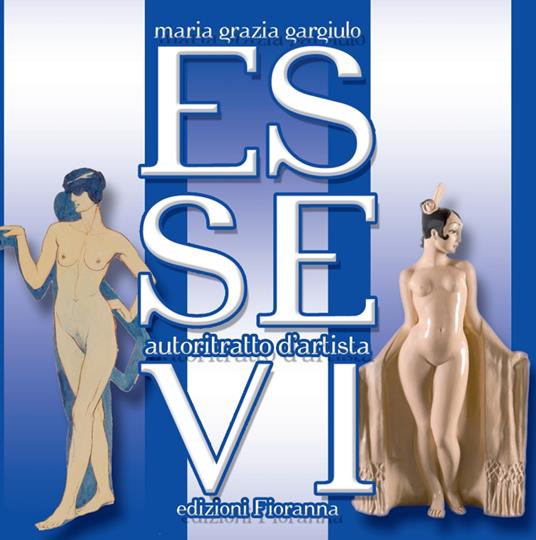 Essevi. Autoritratto d'artista. Ediz. illustrata - Maria Grazia Gargiulo - copertina