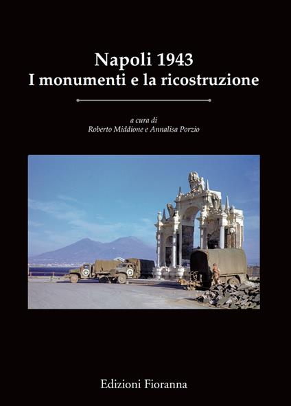 Napoli 1943. I monumenti e la ricostruzione. Ediz. illustrata - copertina