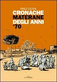 Cronache materane degli anni '70 - Pino Oliva - copertina