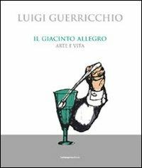 Il giacinto allegro. Arte e vita - Luigi Guerricchio - copertina