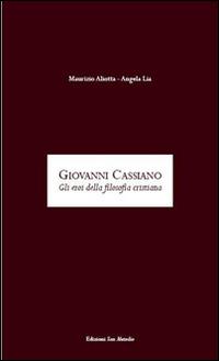 Giovanni Cassiano. Gli eroi della filosofia cristiana - Maurizio Aliotta,Angela Lia - copertina