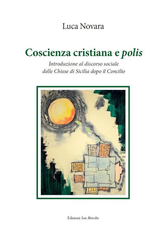 Coscienza cristiana e polis. Introduzione al discorso sociale delle Chiese di Sicilia dopo il Concilio - Luca Novara - copertina