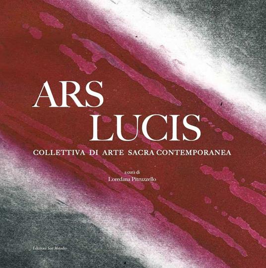 Ars lucis. Collettiva di arte sacra contemporanea - copertina