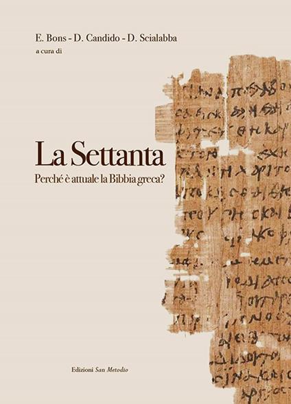 La Settanta. Perché è attuale la Bibbia greca? - Eberhard Bons,Dionisio Candido,Daniela Scialabba - copertina