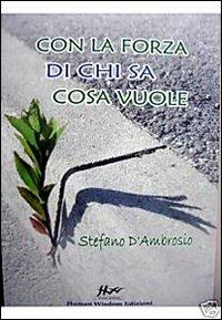 Con la forza di chi sa cosa vuole - Stefano D'Ambrosio - copertina