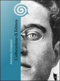L' educazione di Edmea - Antonio Gramsci - copertina