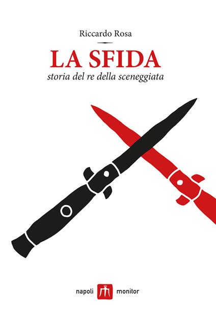 La sfida. Storia del re della sceneggiata - Riccardo Rosa - copertina