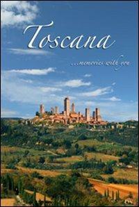 Toscana. Memories with you.. Con DVD - Francesco P. Tessarolo,Andrea Francesco Tessarolo - copertina