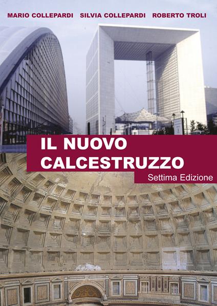 Il nuovo calcestruzzo - Mario Collepardi,Silvia Collepardi,Roberto Troli - copertina