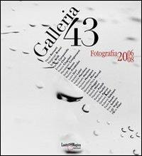 Galleria 43. Fotografia (2006-2008). Ediz. illustrata - copertina
