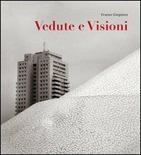 Vedute e visioni. Ediz. italiana, inglese e spagnola - Franco Cingolani - copertina