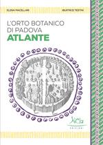 L'Orto botanico di Padova. Atlante. Ediz. a colori