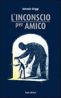 L' inconscio per amico - Antonio Origgi - copertina