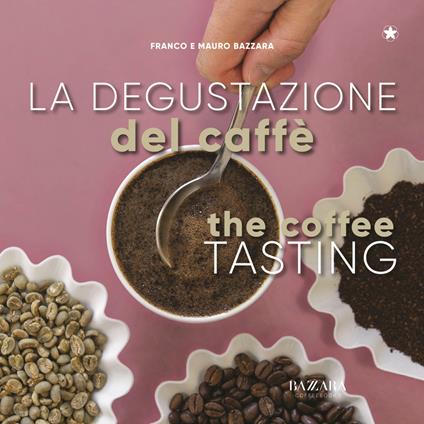 La degustazione del caffè. Ediz. italiana e inglese - Mauro Bazzara,Franco Bazzara - copertina