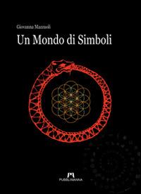 Un mondo di simboli - Giovanna Mazzuoli - copertina