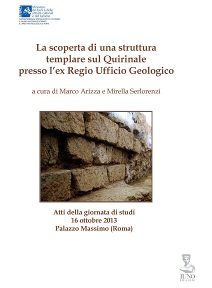 La scoperta di una struttura templare sul Quirinale presso l'Ex Regio Ufficio Geologico. Atti della Ggiornata di studi (Roma, 16 ottobre 2013) - copertina