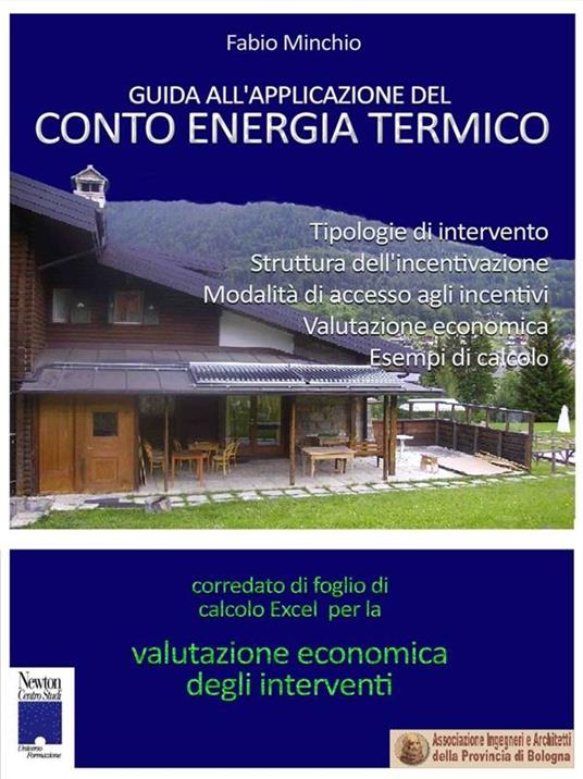 Guida all'Applicazione del Conto Energia Termico - Fabio Minchio - ebook