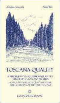 Toscanaquality. Alberghi, ristoranti, artigiani e ricette tipiche della Toscana più vera. Ediz. multilingue - Paolo Bini,Annalisa Manzella - copertina