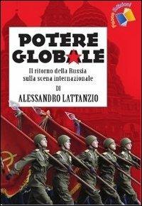 Potere globale. Il ritorno della Russia sulla scena internazionale - Alessandro Lattanzio - copertina