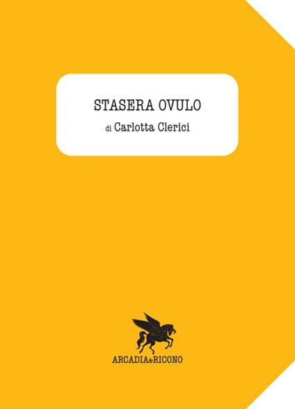 Stasera ovulo - Carlotta Clerici - copertina