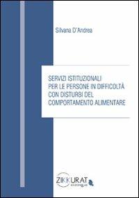 Servizi istituzionali per le persone in difficoltà con disturbi del comportamento alimentare - Silvana D'Andrea - copertina