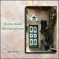 Ehi d'la Bürsch. Alta valle Cervo. Ediz. italiana e inglese - Anna Bosazza - copertina