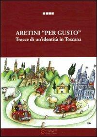 Aretini «per gusto». Tracce di un'identità in Toscana - copertina