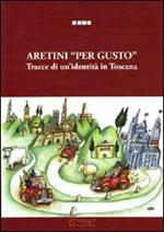 Aretini «per gusto». Tracce di un'identità in Toscana