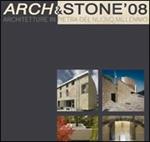 Arch & Stone '08. Architetture in pietra del nuovo millennio