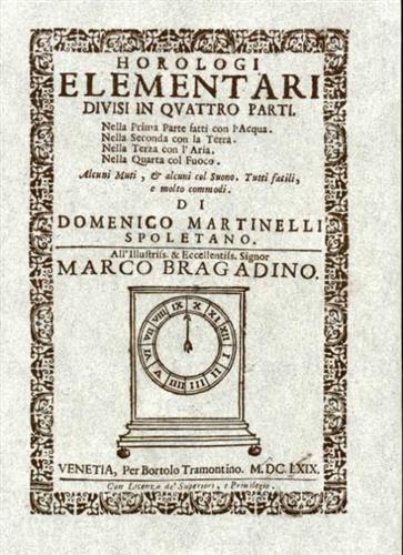 Horologi elementari divisi in quattro parti 1669 (rist. anast.) - Domenico Martinelli - 2