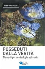 Posseduti dalla verità. Elementi per una teologia nella crisi