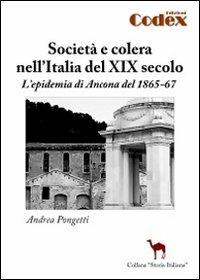 Società e colera nell'Italia del XIX secolo. L'epidemia di Ancona del 1865-67 - Andrea Pongetti - copertina
