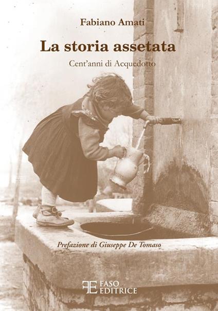 La storia assetata. Cent'anni di acquedotto - Fabiano Amati - copertina