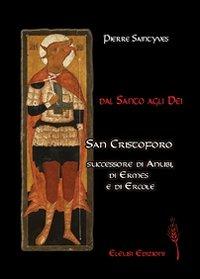 Dal santo agli dei. San Cristoforo successore d'Anubi, di Ermes e di Ercole - Pierre Saintyves - copertina