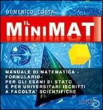 Il minimat. Manuale di matematica per esami di stato e facoltà scientifiche