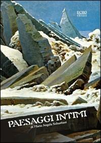 Paesaggi intimi - M. Angela Sebastiani - copertina