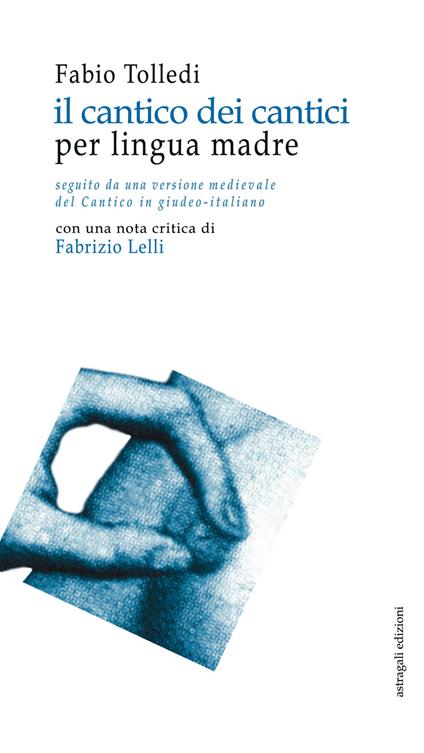 Il cantico dei cantici. per lingua madre - Fabio Tolledi - copertina